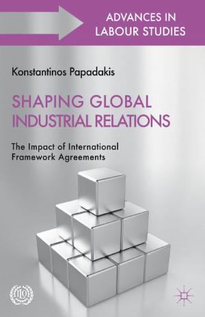 Cover of the book Shaping Global Industrial Relations by A. Cohen