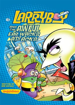 Cover of the book LarryBoy and the Awful Ear Wacks Attacks by Zondervan