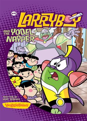 Cover of the book LarryBoy and the Yodelnapper by Cheryl Crouch, G Studios