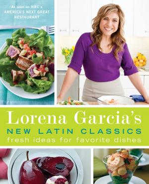 Cover of the book Lorena Garcia's New Latin Classics by Leslie Morgan Steiner