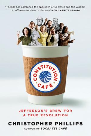 Cover of the book Constitution Café: Jefferson's Brew for a True Revolution by Vance Austin PhD, Daniel Sciarra PhD