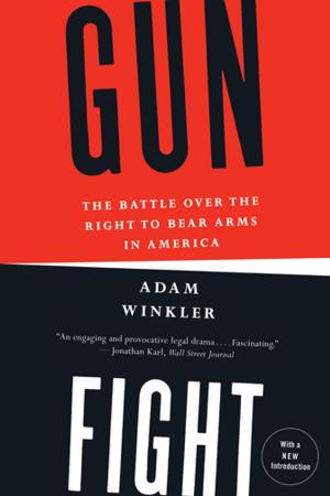 Cover of the book Gunfight: The Battle Over the Right to Bear Arms in America by Michael E. Kerr, M.D.