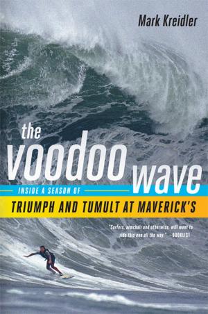 Cover of the book The Voodoo Wave: Inside a Season of Triumph and Tumult at Maverick's by Daniel Kurtz-Phelan
