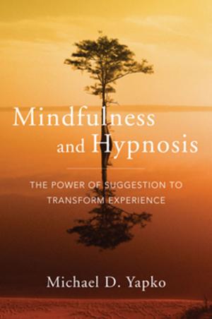 Book cover of Mindfulness and Hypnosis: The Power of Suggestion to Transform Experience