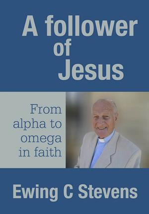 Cover of the book A Follower of Jesus: From alpha to omega in faith by Sharon Srock