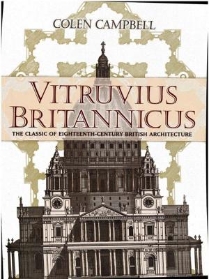 Cover of the book Vitruvius Britannicus: The Classic of Eighteenth-Century British Architecture by Martin Gardner