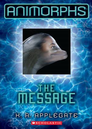 Cover of the book Animorphs #4: The Message by Teresa E. Harris