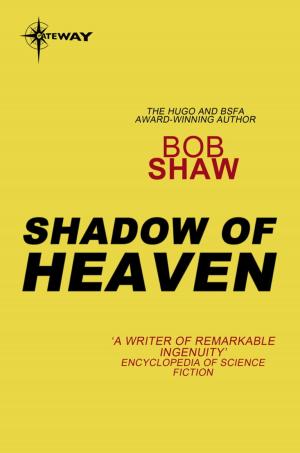 Cover of the book The Shadow of Heaven by John Brosnan