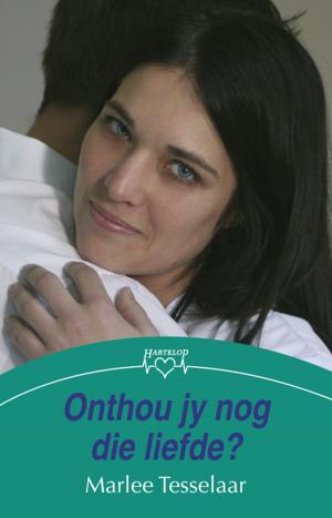 Cover of the book Onthou jy nog die liefde? by Annelize Morgan