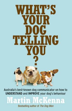 Cover of the book What's Your Dog Telling You? Australia's best-known dog communicator by Cath Armstrong