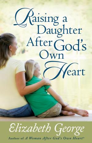 Cover of the book Raising a Daughter After God's Own Heart by Angela Thomas