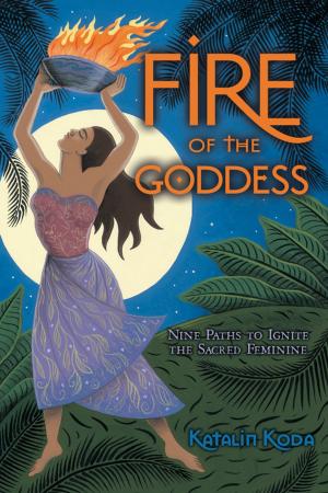 Cover of the book Fire of the Goddess by Carl Llewellyn Weschcke, Joe H. Slate PhD