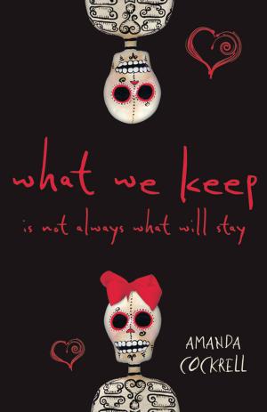 Cover of the book What We Keep Is Not Always What Will Stay by Ed Briant