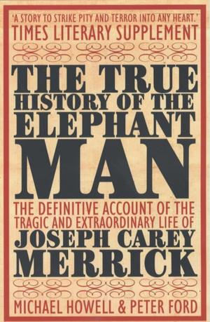 Cover of the book The True History of the Elephant Man by Judith Cutler