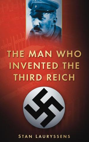 Cover of the book Man Who Invented the Third Reich by Neil Arnold
