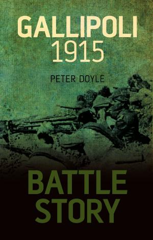 Cover of the book Battle Story: Gallipoli 1915 by Debbie Kennett, Derek A. Palgrave