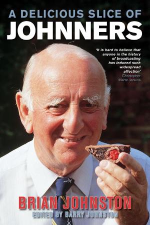 Cover of the book A Delicious Slice Of Johnners by BBC History Magazine