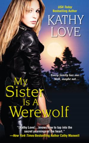 Cover of the book My Sister Is a Werewolf by Kathy Love