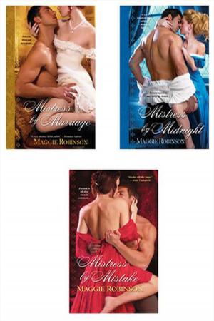 Cover of the book Maggie Robinson Bundle: Mistress by Marriage, Mistress by Midnight, & Mistress by Mistake by Isla Chiu