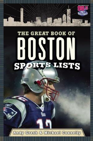 Cover of the book The Great Book of Boston Sports Lists by Tracey Davis, Nina Bunche Pierce