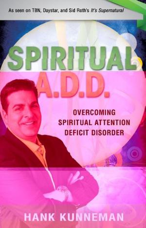 Cover of the book Spiritual A. D. D.: Overcoming Spiritual Attention Deficit Disorder by Faye Aldridge