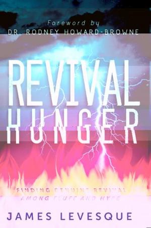 Cover of the book Revival Hunger: Finding Genuine Revival Among Fluff and Hype by Kris Vallotton