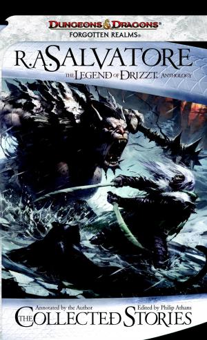 Cover of the book The Collected Stories, The Legend of Drizzt by Troy Denning