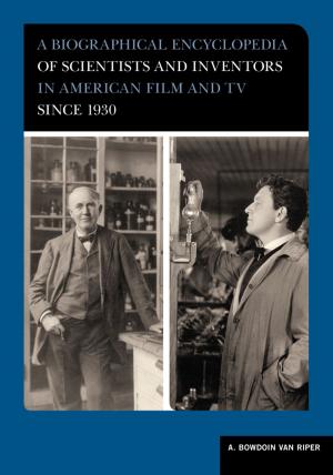 Book cover of A Biographical Encyclopedia of Scientists and Inventors in American Film and TV since 1930