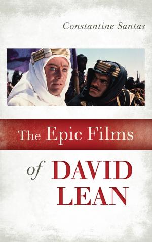 bigCover of the book The Epic Films of David Lean by 