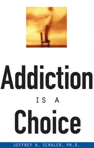 Cover of the book Addiction Is a Choice by Sharon M. Kaye