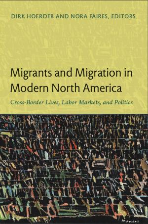 Cover of the book Migrants and Migration in Modern North America by Annette Kolodny, Stephanie Athey