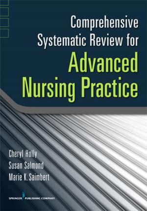 Cover of the book Comprehensive Systematic Review for Advanced Nursing Practice by Wanda Bonnel, PhD, GNP-BC, ANEF, Katharine Smith, PhD, RN, ACNS-BC, CNE, Christine Hober, PhD, MSN, RN-BC, CNE