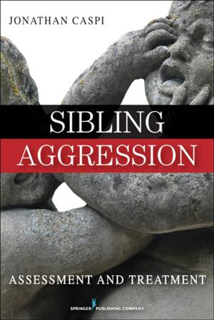 Cover of the book Sibling Aggression by Joyce Fitzpatrick, PhD, RN, FAAN, Adeline Nyamathi, PhD, ANP, FAAN, Deborah Koniak-Griffin, EdD, RNC, FAAN