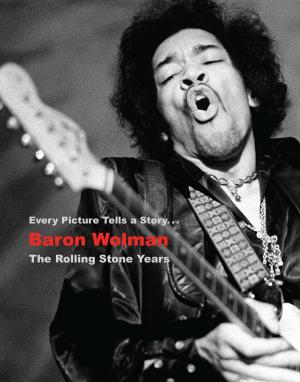 Cover of the book Baron Wolman: The Rolling Stone Years by Richard Knight, Richard Bristow