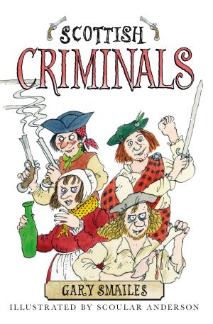 Cover of the book Scottish Criminals by Roddy Martine