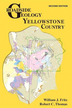 Cover of the book Roadside Geology of Yellowstone Country by Kate Davis, Rob Palmer, Nick Dunlap