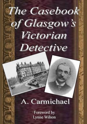 Cover of The Casebook of Glasgow's Victorian Detective
