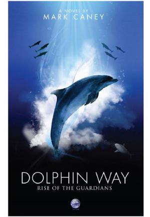 Cover of the book Dolphin Way: Rise of the Guardians by Marie Michelle Coleman