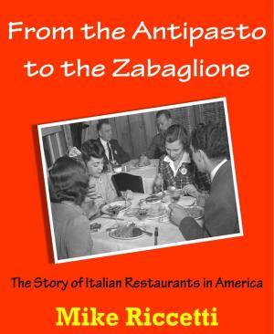 Cover of From the Antipasto to the Zabaglione: The Story of Italian Restaurants in America
