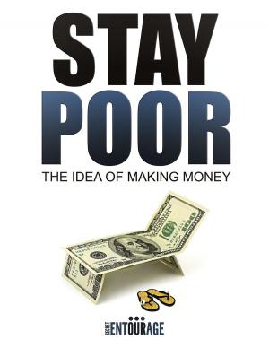 Book cover of Stay Poor: The Idea of Making Money
