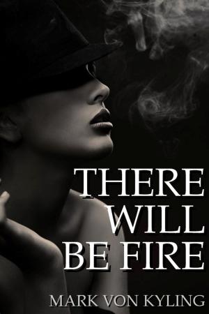 Book cover of There Will Be Fire