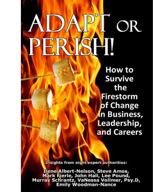 Cover of the book Adapt or Perish! How to Survive the Firestorm of Change in Business, Leadership, and Careers by Sue White