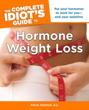Cover of the book The Complete Idiot's Guide to Hormone Weight Loss by Jack C. Westman M.D., M.S., Victoria Costello