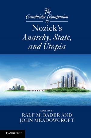 Cover of the book The Cambridge Companion to Nozick's Anarchy, State, and Utopia by Kishor S. Trivedi, Andrea Bobbio