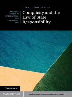 Cover of the book Complicity and the Law of State Responsibility by James C. Robinson, Witold Sadowski, José L. Rodrigo