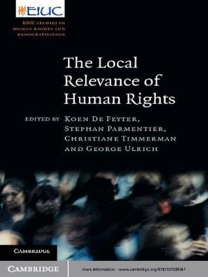 Cover of the book The Local Relevance of Human Rights by Robert P. Weller, C. Julia Huang, Keping Wu, Lizhu Fan