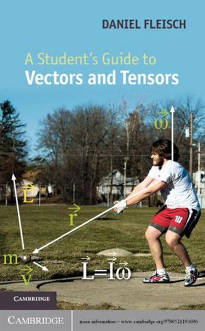 Cover of the book A Student's Guide to Vectors and Tensors by Lisa M. Osbeck, PhD, Nancy J. Nersessian, PhD, Kareen R. Malone, PhD, Wendy C. Newstetter