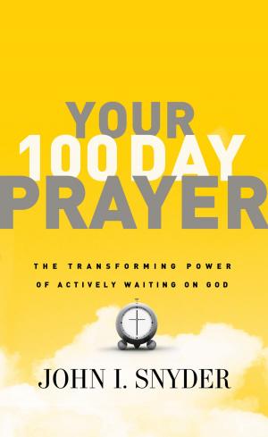 Cover of the book Your 100 Day Prayer by Anthony Baugher