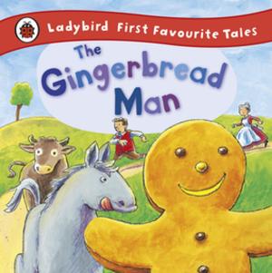 Cover of the book The Gingerbread Man: Ladybird First Favourite Tales by Lucian