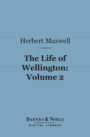 Book cover of The Life of Wellington, Volume 2 (Barnes & Noble Digital Library)